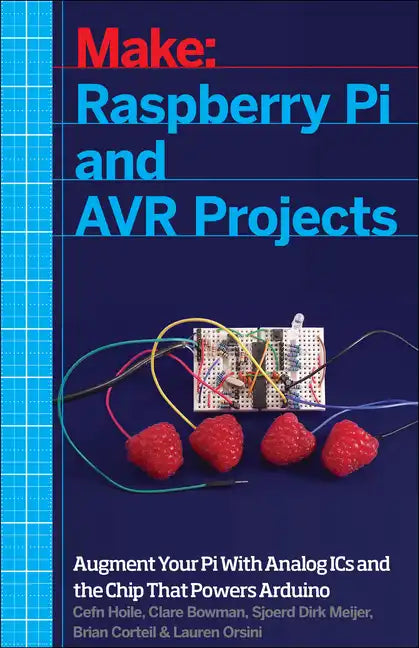 Raspberry Pi and Avr Projects: Augmenting the Pi's Arm with the Atmel Atmega, Ics, and Sensors - Paperback
