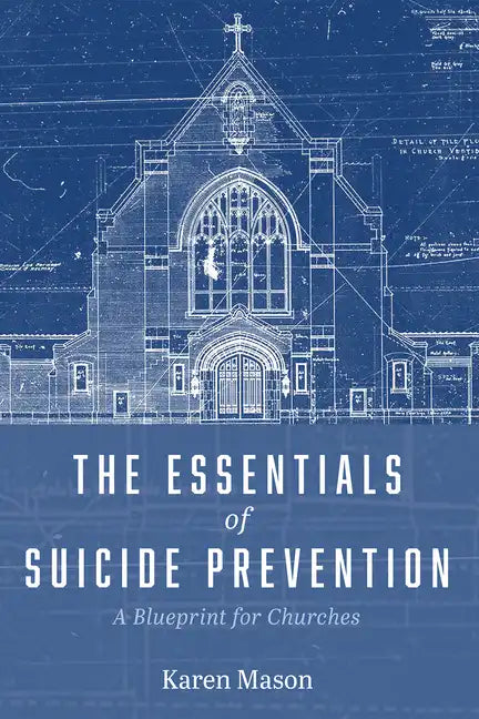 The Essentials of Suicide Prevention: A Blueprint for Churches - Paperback