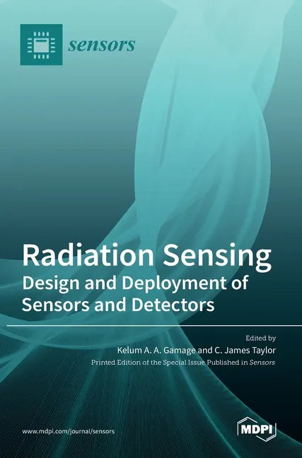 Radiation Sensing: Design and Deployment of Sensors and Detectors - Hardcover