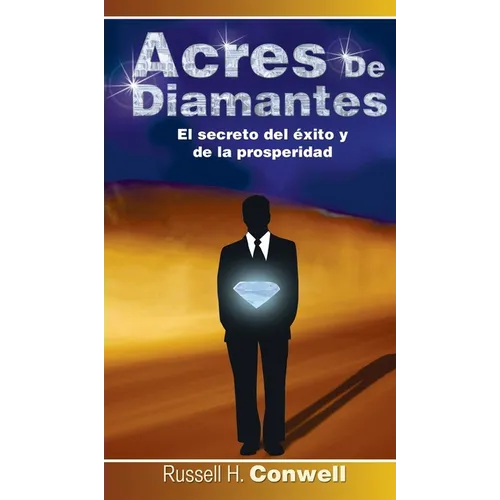 Acres de Diamantes: El Secreto del Exito y de La Prosperidad - Hardcover