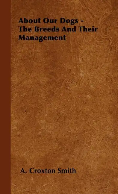 About Our Dogs - The Breeds And Their Management - Hardcover