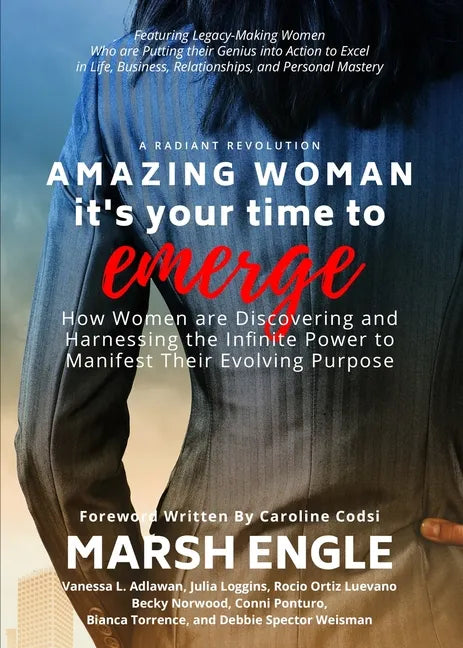 Amazing Woman It's Your Time to Emerge: How Women are Discovering and Harnessing the Infinite Power to Manifest Their Evolving Purpose - Paperback