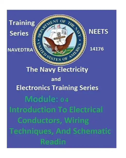 The Navy Electricity and Electronics Training Series: Module 04 Introduction To Electrical Conductors, Wiring Techniques, And Schematic Reading - Paperback