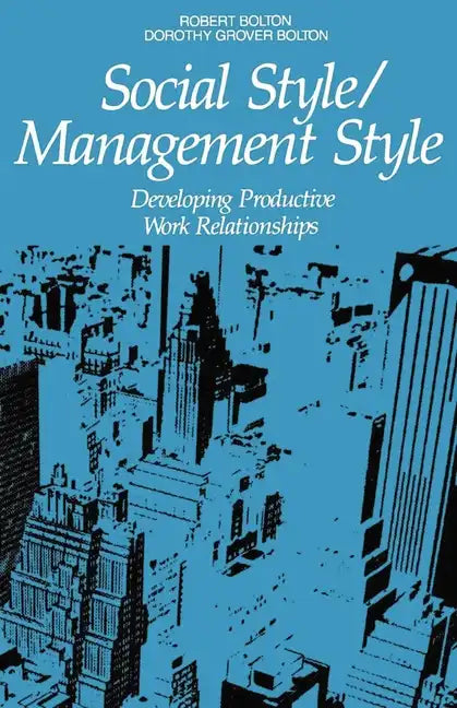 Social Style/Management Style: Developing Productive Work Relationships - Paperback