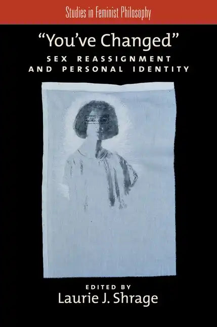 You've Changed: Sex Reassignment and Personal Identity - Paperback