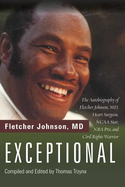 Exceptional: The Autobiography of Fletcher Johnson, MD, Heart Surgeon, NCAA Star, NBA Pro, and Civil Rights Warrior - Hardcover