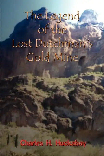 The Legend of the Lost Dutchman's Gold Mine - Paperback