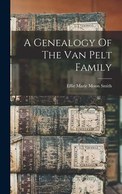 A Genealogy Of The Van Pelt Family - Hardcover