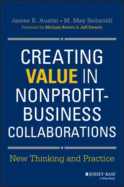 Creating Value in Nonprofit-Business Collaborations: New Thinking and Practice - Hardcover
