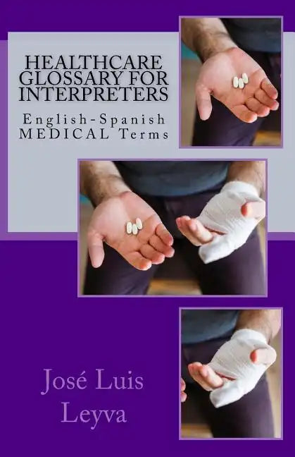 Healthcare Glossary for Interpreters: English-Spanish Medical Terms - Paperback