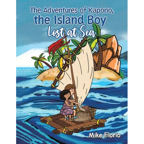 The Adventures of Kapono, the Island Boy: Lost at Sea - Paperback