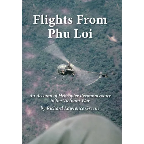 Flights from Phu Loi: An Account of Helicopter Reconnaissance in the Vietnam War - Hardcover