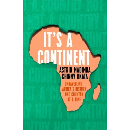 It's a Continent: Unravelling Africa's History One Country at a Time - Hardcover
