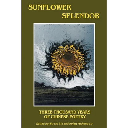 Sunflower Splendor: Three Thousand Years of Chinese Poetry - Paperback