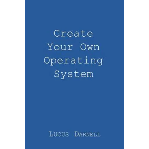Create Your Own Operating System - Paperback