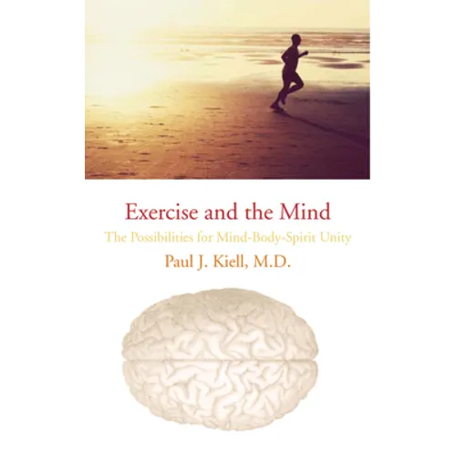 Exercise and the Mind: The Possibilities for Mind-Body-Spirit Unity - Paperback