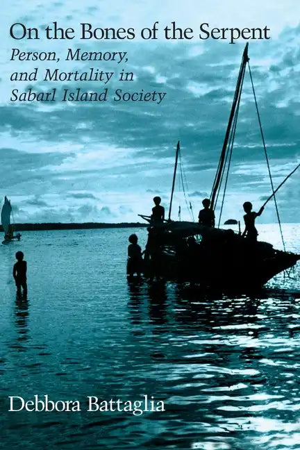 On the Bones of the Serpent: Person, Memory, and Mortality in Sabarl Island Society - Paperback