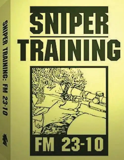 Sniper Training: FM 23-10 .By: U.S. Army - Paperback