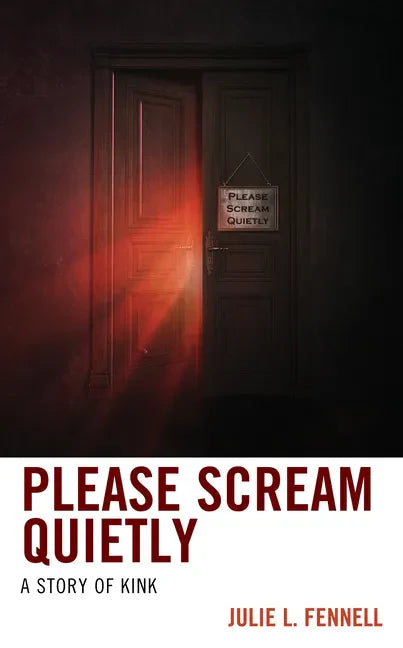 Please Scream Quietly: A Story of Kink - Paperback