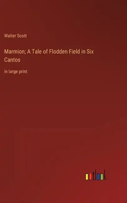 Marmion; A Tale of Flodden Field in Six Cantos: in large print - Hardcover