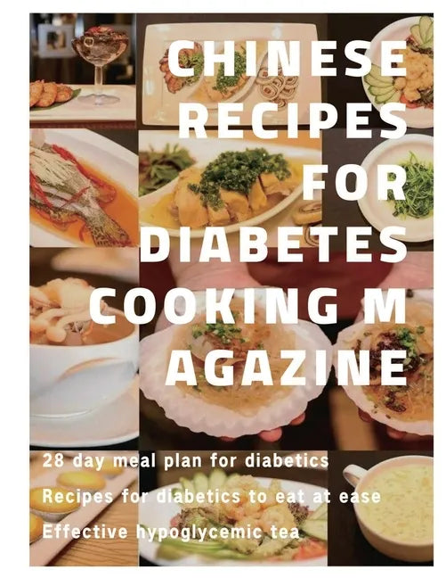 Chinese recipes for diabetes cooking magazine: 28 day meal plan for diabetics、 Recipes for diabetics to eat at ease、 Effective hypoglyce - Paperback