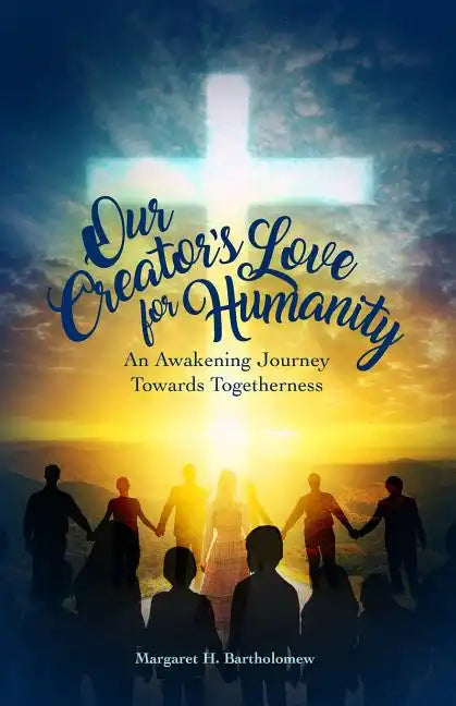 Our Creator's Love for Humanity: An Awakening Journey Towards Togetherness - Paperback