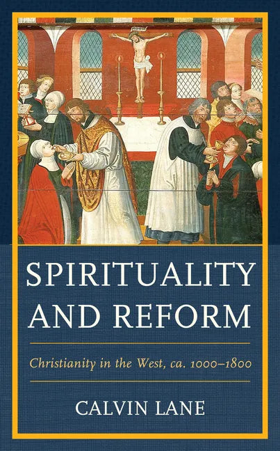Spirituality and Reform: Christianity in the West, ca. 1000-1800 - Paperback