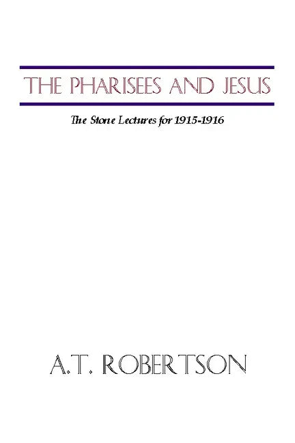 Pharisees and Jesus: The Stone Lectures for 1915-1916 - Paperback