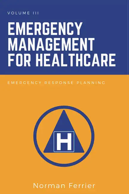 Emergency Management for Healthcare: Emergency Response Planning - Paperback