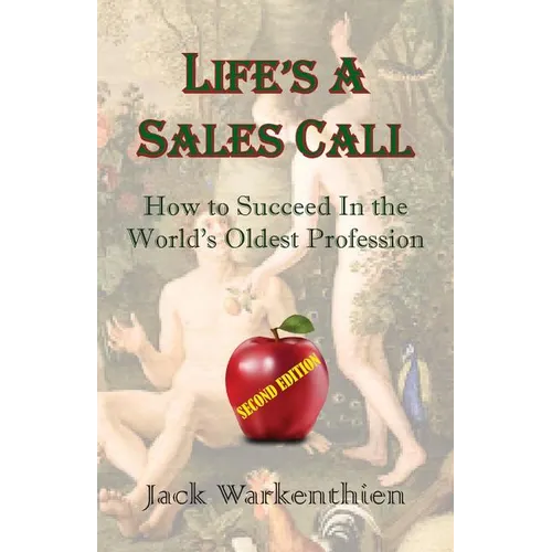 Life's A Sales Call: How to Succeed in the World's Oldest Profession - Paperback