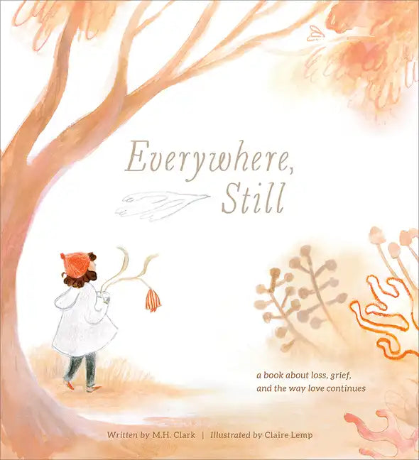 Everywhere, Still: A Book about Loss, Grief, and the Way Love Continues - Hardcover