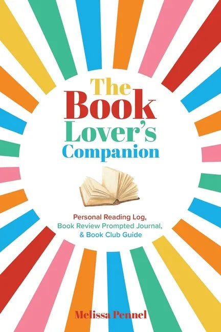 The Book Lover's Companion: Personal Reading Log, Review Prompted Journal, and Club Guide - Paperback