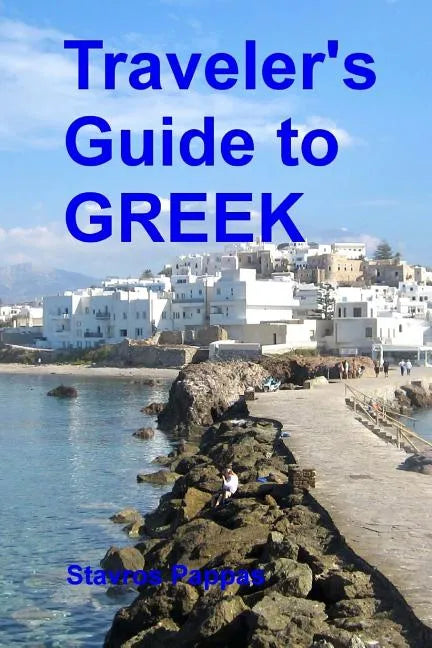 Traveler's Guide to Greek: A quick start guide for conversing in Greek - Paperback
