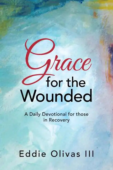 Grace for the Wounded: A Daily Devotional for Those in Recovery - Paperback
