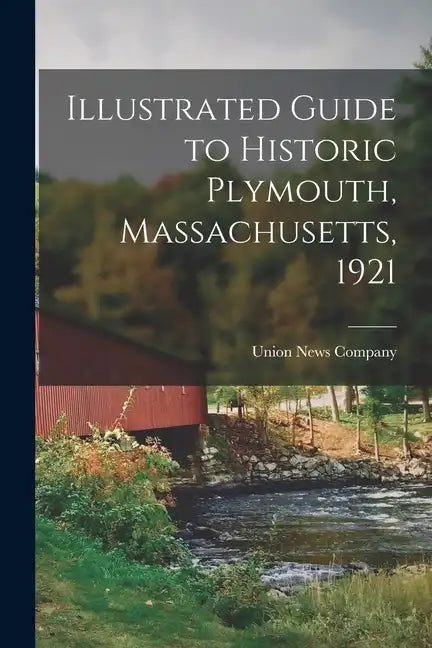 Illustrated Guide to Historic Plymouth, Massachusetts, 1921 - Paperback