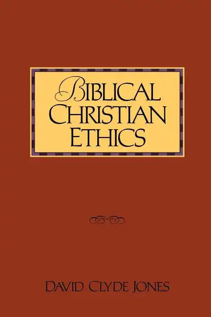 Biblical Christian Ethics - Paperback