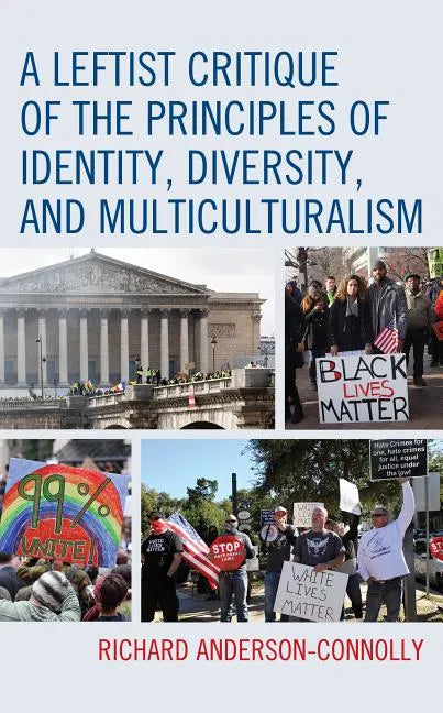 A Leftist Critique of the Principles of Identity, Diversity, and Multiculturalism - Paperback