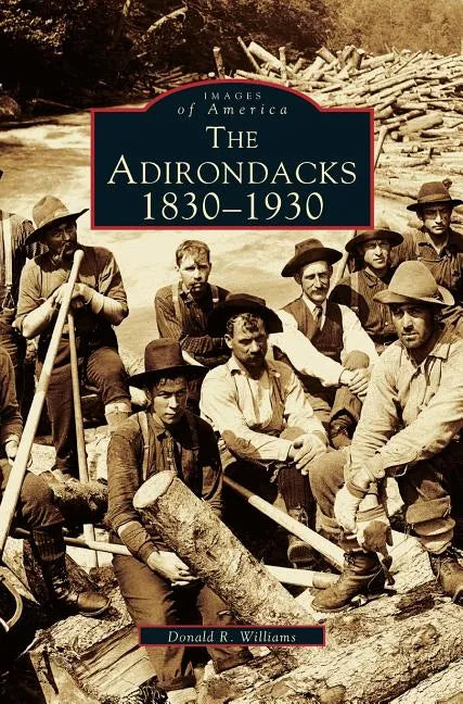 Adirondacks: 1830-1930 - Hardcover