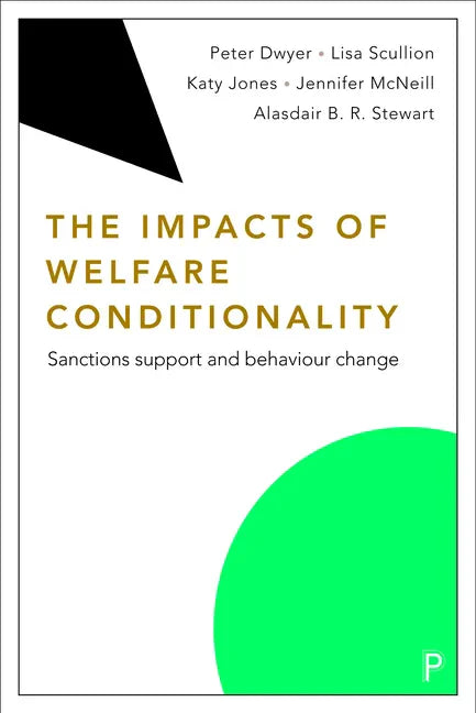 The Impacts of Welfare Conditionality: Sanctions Support and Behaviour Change - Paperback