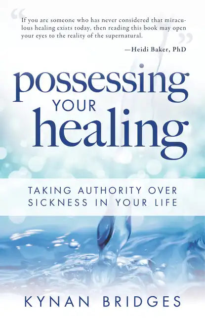 Possessing Your Healing: Taking Authority Over Sickness in Your Life - Paperback