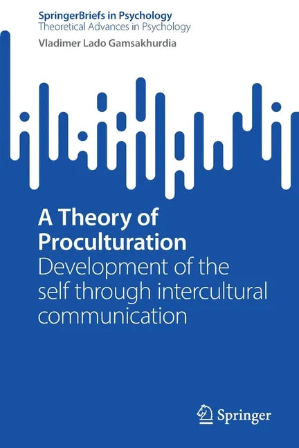 A Theory of Proculturation: Development of the Self Through Intercultural Communication - Paperback
