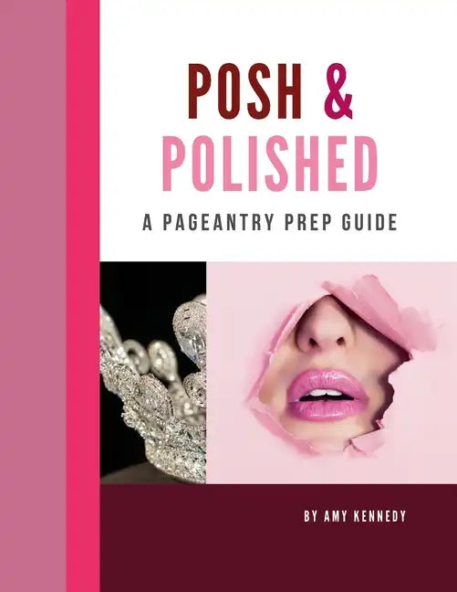 Posh & Polished: A Pageantry Prep Guide - Paperback