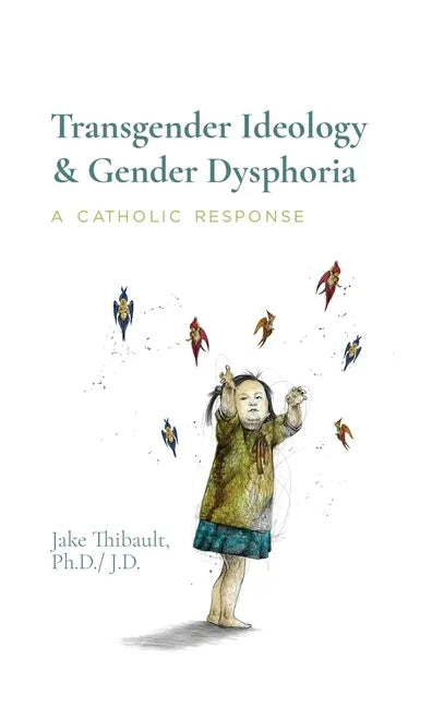 Transgender Ideology & Gender Dysphoria: A Catholic Response - Hardcover