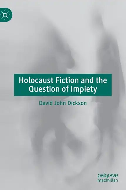 Holocaust Fiction and the Question of Impiety - Hardcover