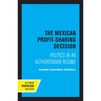 The Mexican Profit-Sharing Decision: Politics in an Authoritarian Regime - Paperback