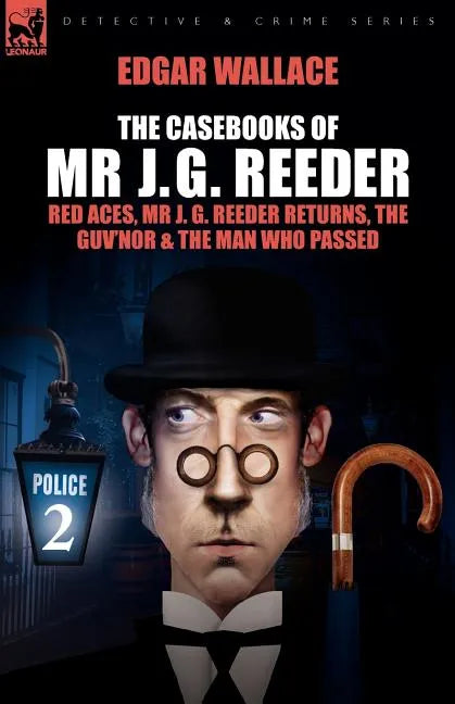The Casebooks of MR J. G. Reeder: Book 2-Red Aces, MR J. G. Reeder Returns, the Guv'nor & the Man Who Passed - Paperback