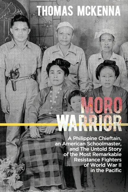 Moro Warrior: A Philippine Chieftain, an American Schoolmaster, and The Untold Story of the Most Remarkable Resistance Fighters of W - Paperback