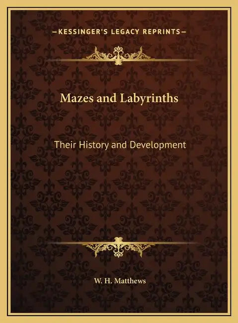 Mazes and Labyrinths: Their History and Development - Hardcover