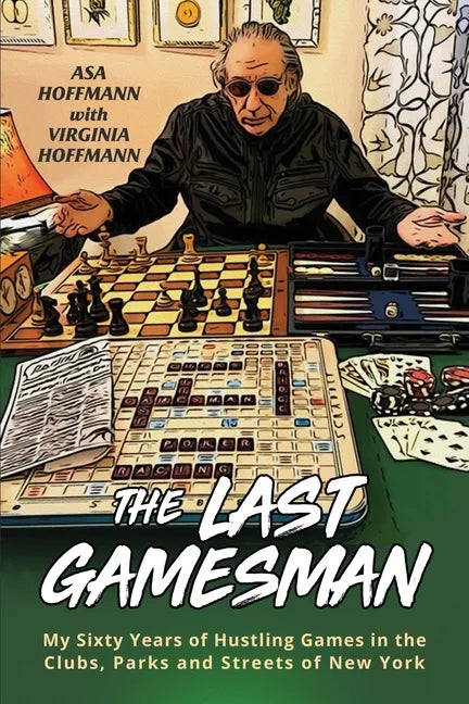 The Last Gamesman: My Sixty Years of Hustling Games in the Clubs, Parks and Streets of New York - Paperback