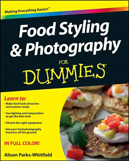 Food Styling and Photography for Dummies - Paperback